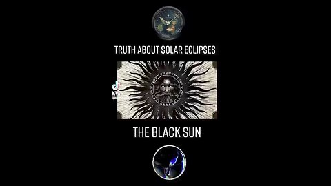 THE TRUTH ABOUT SOLAR ECLIPSES - THE BLACK SUN