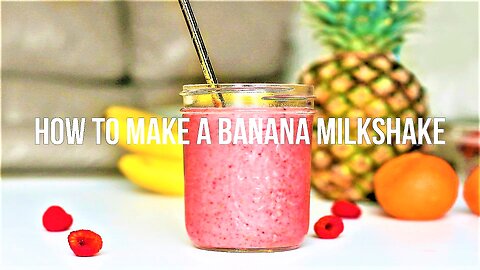 How to Make a Banana Milkshake.