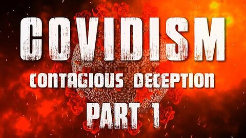 Covidism: Contagious Deception - Part 1 - Gaming the Numbers (2023)