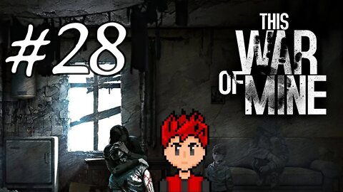 This War Of Mine #28 - How Do You Melt Snow?