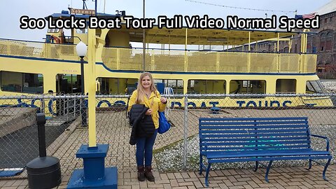 Soo Locks Boat Tour Full Video at Normal Speed