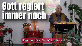 Joh. W. Matutis - Gott regiert immer noch - 25. Februar 2023