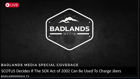 SCOTUS Decides If The SOX Act of 2002 Can Be Used To Charge J6ers - 10:00 AM ET -