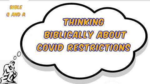 Thinking Biblically about Covid Restrictions