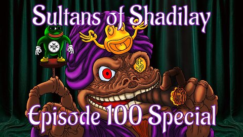 Sultans of Shadilay Podcast - Episode 100 Celebration Drinking/Gaming Stream - 27/05/2023