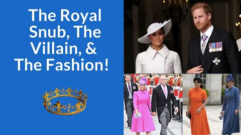 The Royal Snub, The Villain, and the Fashion! #meghanmarkle #britishroyalfamily #platinumjubilee