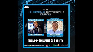 The Ripple Effect Podcast #499 (Alex Krainer | The Re-Engineering of Society)