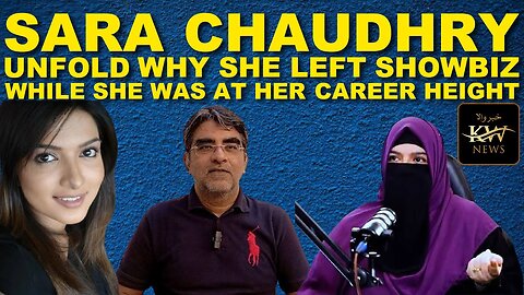 Why Sara Chaudhry Left Showbiz | While she was on peak | Unfold in her Pod Cast | Khabarwala News