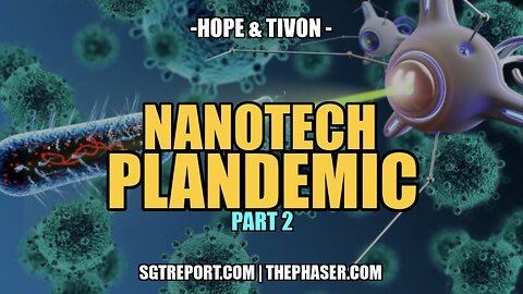 NANOTECH PLANDEMIC -- HOPE & TIVON