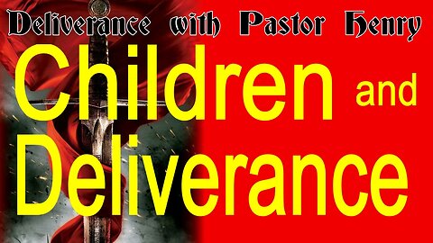Children and Deliverance