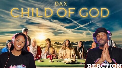 First Time Hearing Dax -"Child Of God" Reaction | Asia and BJ