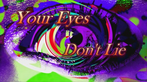Your Eyes Don't Lie