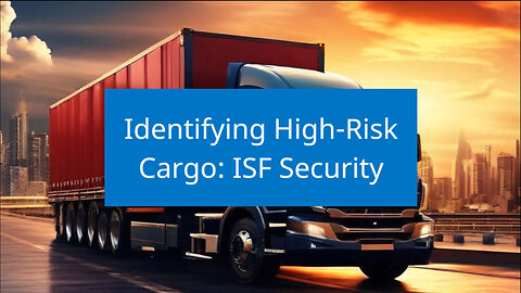 ISF Security: High-Risk Cargo Insights