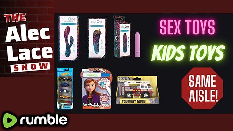 SEX Toys & KIDS Toys In The SAME Aisle! | The Alec Lace Show