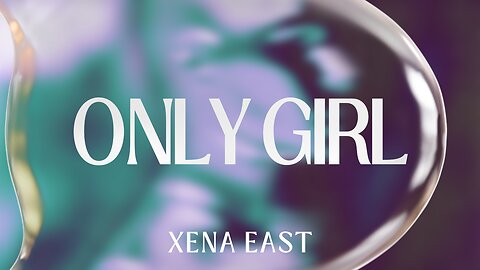 Xena East - Only Girl (Lyrics Video)