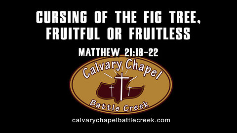 April 16, 2023 - Cursing of the Fig Tree - Fruitful or Fruitless