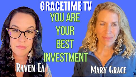 GraceTime TV: Live with Mary Grace and Raven Ea ~ You Are Your Best Investment