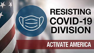 How To Resist Covid-19 Division | Activate America