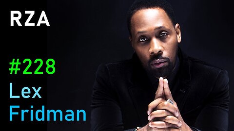 RZA: Wu-Tang Clan, Kung Fu, Chess, God, Life, and Death | Lex Fridman Podcast #228