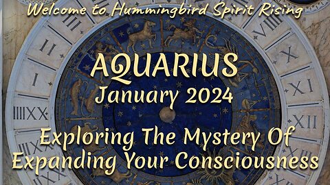 AQUARIUS January 2024 - Exploring The Mystery Of Expanding Your Consciousness