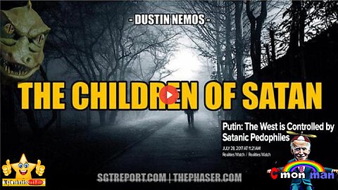 SGT REPORT - THE CHILDREN OF SATAN -- Dustin Nemos (Related links in description)