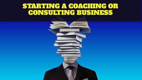 Starting a Coaching or Consulting Business