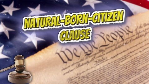 Natural Born Citizen Explained!
