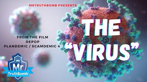 THE VIRUS - from the film DEPOP - Plandemic / Scamdemic 4 - A MrTruthBomb Film
