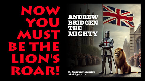 Now You Must Be The Lion's Roar! (A New AI Generated Campaign Song For MP Andrew Bridgen)