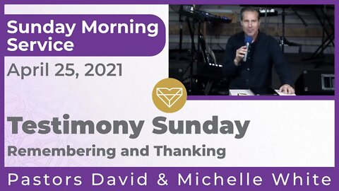 Testimony Sunday Remembering and Thanking New Song Worship Center Morning Service 20210425