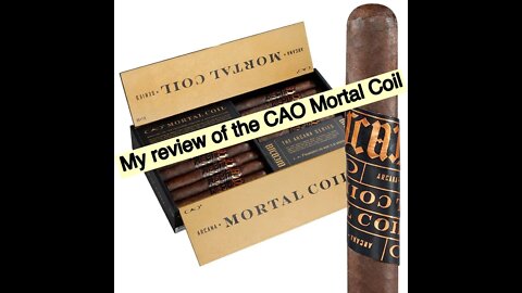 My cigar review of the CAO Mortal Coil
