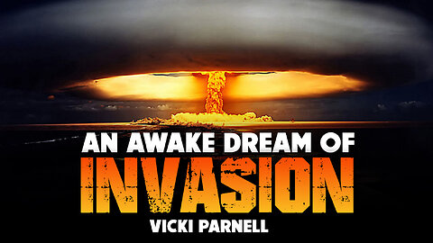 An Awake Dream of Invasion – Vicki Parnell 06/26/2023