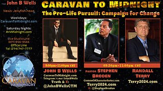 The Pro-Life Pursuit: Campaign for Change - John B Wells LIVE