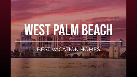 West Palm Beach's Best Vacation Home Rentals (Airbnb, VRBO, Booking.com)