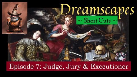 Dreamscapes Episode 7: Judge, Jury & Executioner ~ Short Cut