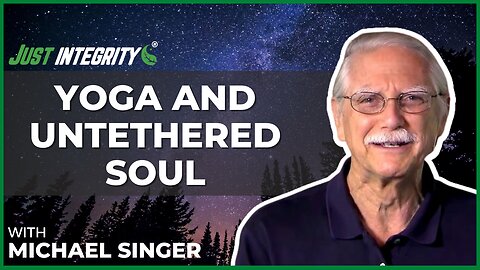 Yoga And Untethered Soul | Michael Singer