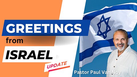 A Special Message From Israel | Pastor Paul Van Noy