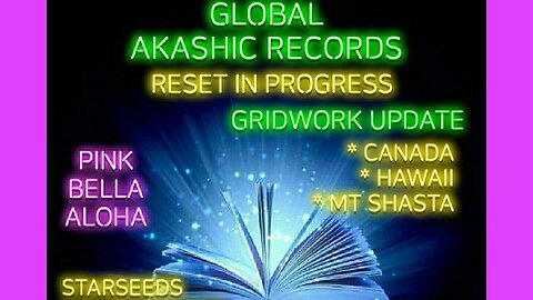 GLOBAL Akashic Records Reset! * Earth Grid Update * Canada * Hawaii * Mt Shasta * Ancestral Healing