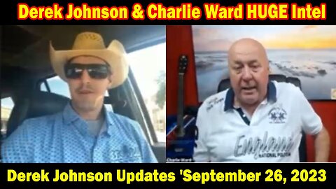 Derek Johnson & Charlie Ward HUGE Intel: "Derek Johnson Updates 'September 26, 2023"
