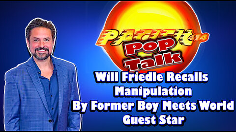 Pacific414 Pop Talk- Will Friedle Recalls Manipulation by Former Boy Meets World Guest Star