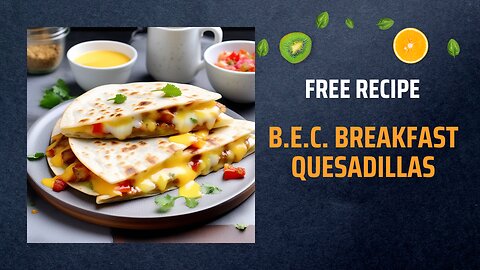 Free B.E.C. Breakfast Quesadillas Recipe 🍳🧀🥓Free Ebooks +Healing Frequency🎵