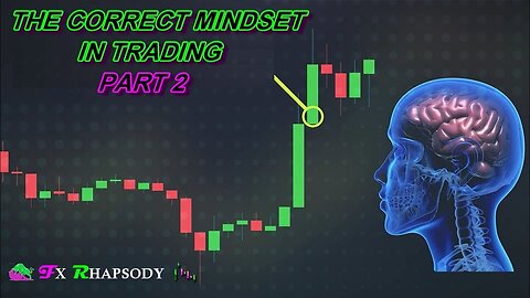 THE CORRECT MINDSET IN TRADING : PART 3