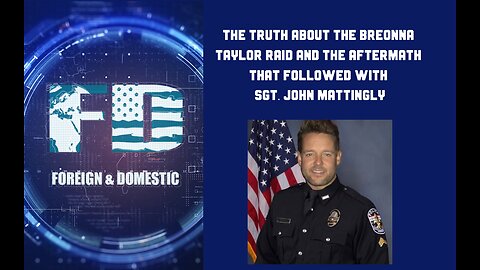 Breonna Taylor Narrative Debunked: Sgt. John Mattingly Was There, Raid & Aftermath TRUTH Revealed