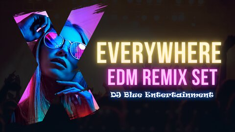 Everywhere | EDM Remix Set | DJ Blue