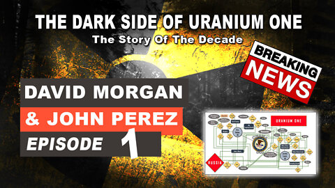 The Dark Side Of Uranium One – Episode 1 - The Story of the Decade