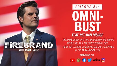 Episode 81 LIVE: Omni-Bust (feat. Rep. Dan Bishop) – Firebrand with Matt Gaetz