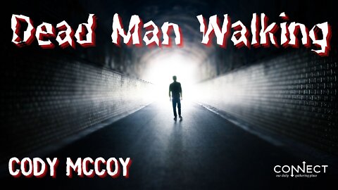 "Dead Man Walking" - Cody McCoy- CONNECT - 5/2/2022