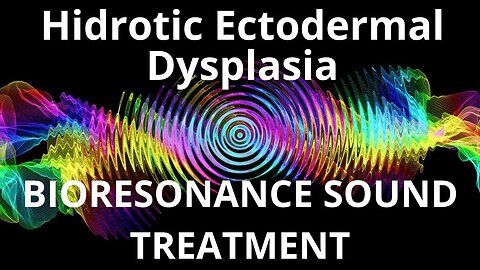 Hidrotic Ectodermal Dysplasia _ Sound therapy session _ Sounds of nature