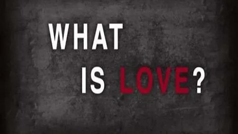 What is Love? Being able to recognize and feel love in it's purest form.