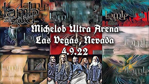 Lamb of God: Michelob Ultra Arena (4.9.22)